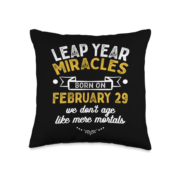 Leap Year Miracles Birthday February 29th Leap Day 02 29 Throw Pillow