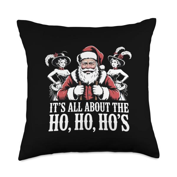 It's All About The Ho, Ho, Ho's Funny Christmas Santa Throw Pillow