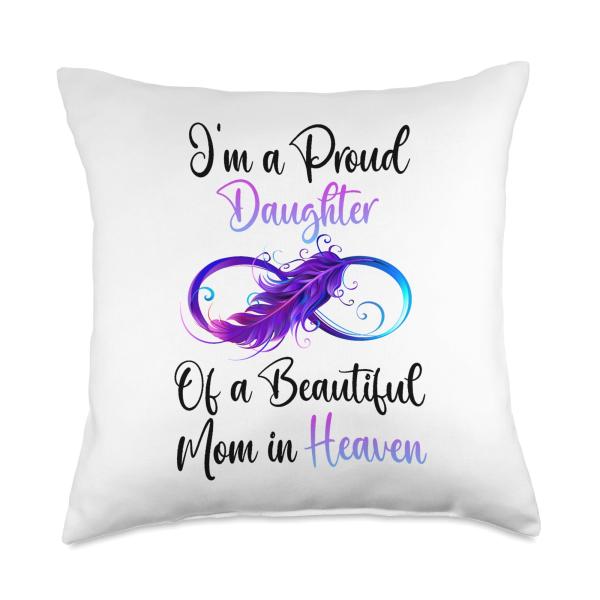 Proud Daughter of a Beautiful Mom in Heaven Infinity Feather Throw Pillow