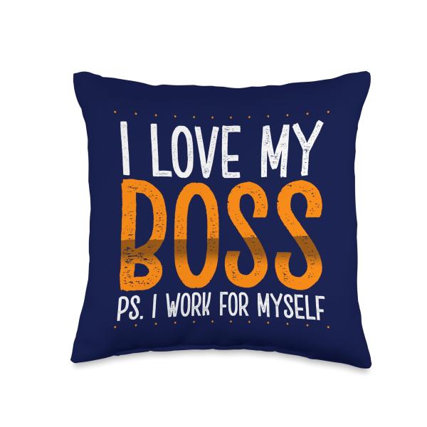 I Love My Boss I Work for Myself Self-Employed Entrepreneur Throw Pillow