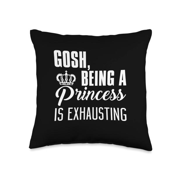 Princess Funny - Gosh Being A Princess is Exhausting Throw Pillow