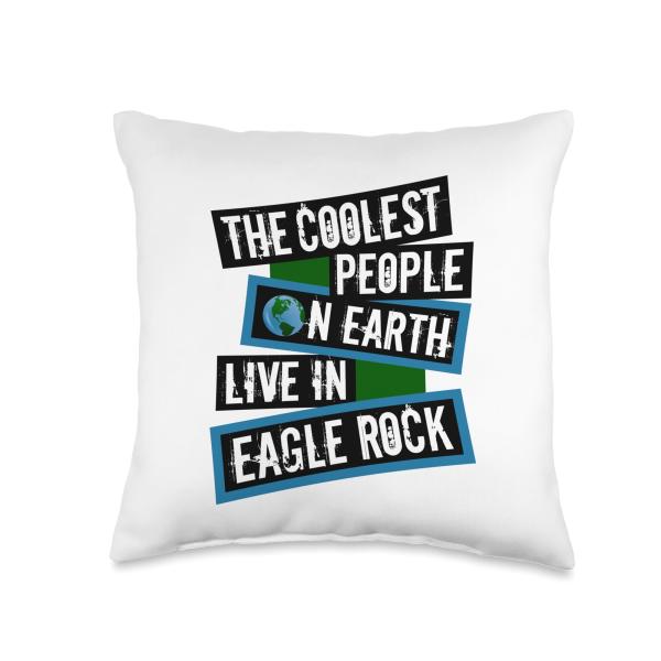 The Coolest People on Earth Live in Eagle Rock Throw Pillow