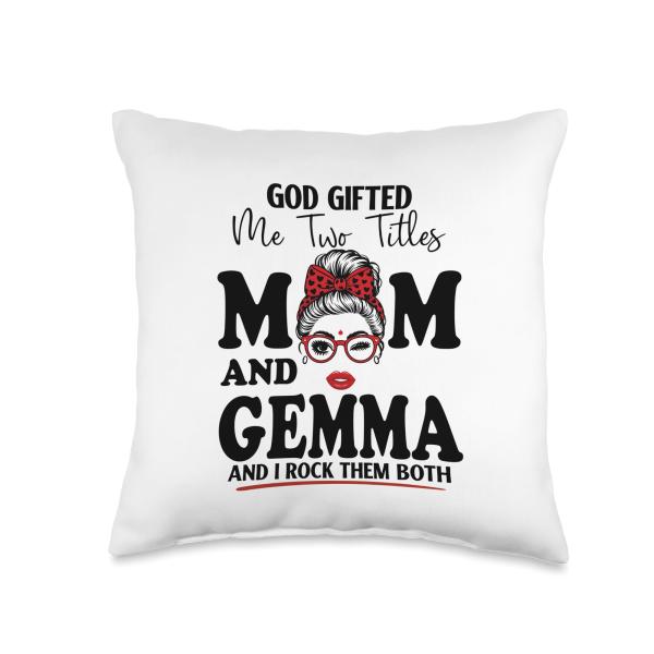 God Gifted Me Two Titles Mom and Gemma Mothers Day Throw Pillow