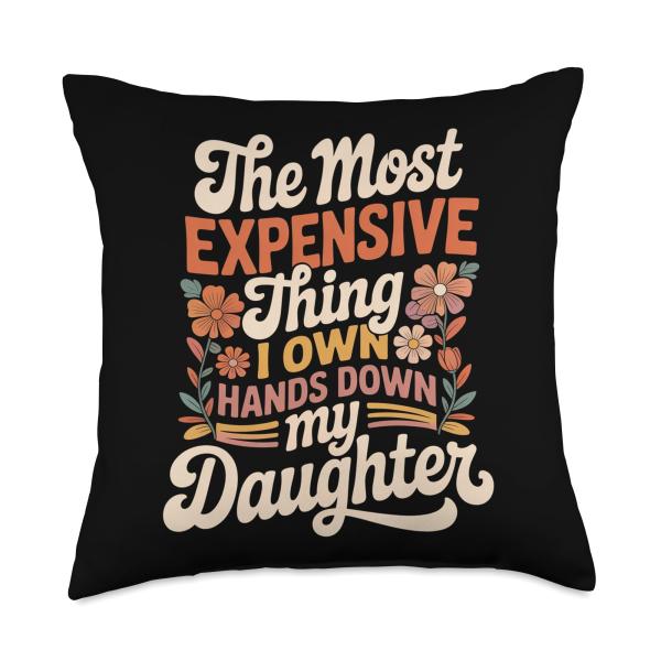 Most Expensive Thing I Own My Daughter |- Throw Pillow