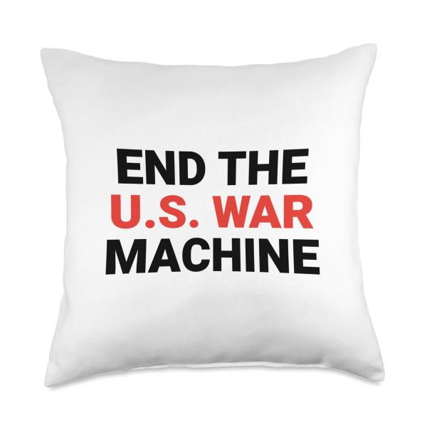 End The US War Machine Anti War Peace Protest Throw Pillow
