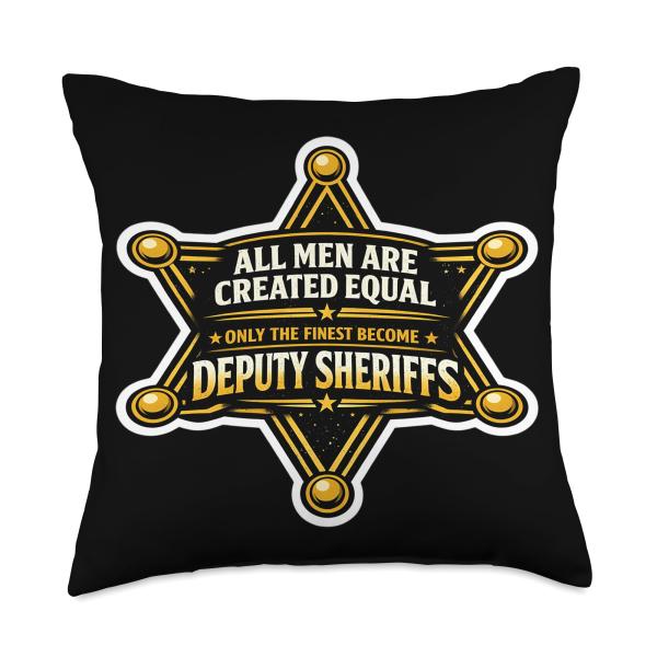 Men were Created Equal Only The Finest Become Deputy Sheriff Throw Pillow