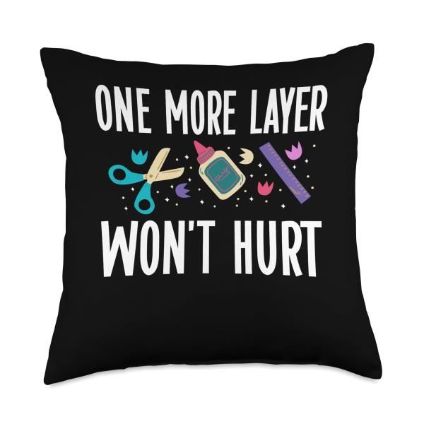 One More Layer Won't Hurt Card Maker Papercrafting Throw Pillow