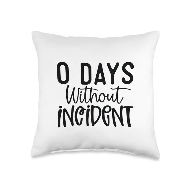 Funny 0 Days Without Incident Sarcasm Humor Design Throw Pillow