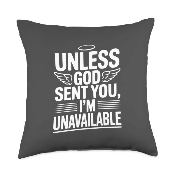 Unless God Sent You I'm Unavailable Funny Statement Throw Pillow