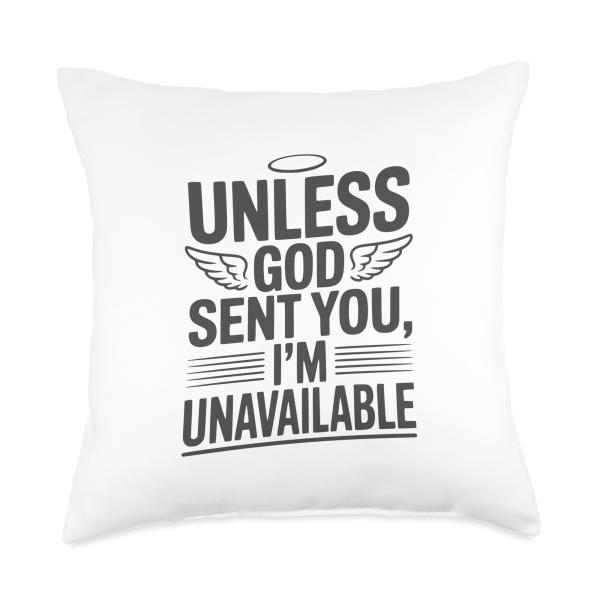 Unless God Sent You I'm Unavailable Funny Statement Throw Pillow