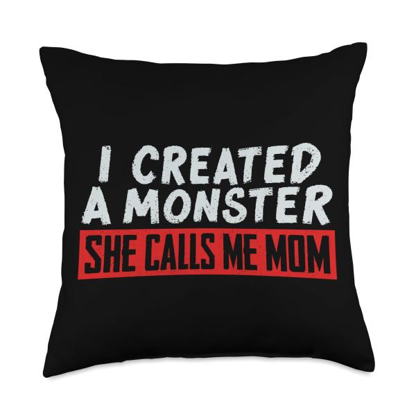I Created a Monster She Calls Me Mom Funny Design Throw Pillow