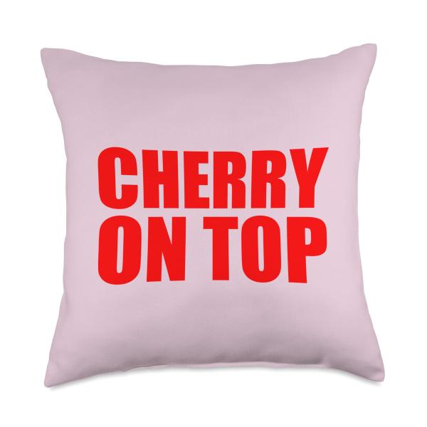 Cherry On Top Bold Flirty Double Meaning Quote Funny Slogan Throw Pillow