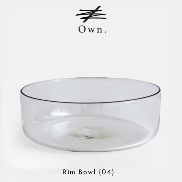Own. / Rim Bowl (04 | Clear) | オウン リムボウル ガラスボウル 鷲塚貴紀 WASHIZUKA GLASS STUDIO ワシズカグラススタジオ B.L.Wオリジナル | 118150