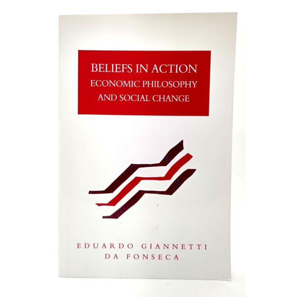 Beliefs in Action: Economic Philosophy and Social Change/ Eduardo Giannetti Da Fonseca (著) / Cambridge University Press
