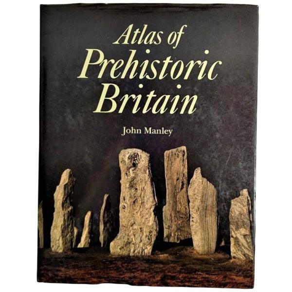 Atlas of Prehistoric Britain  / John Manley/Phaidon Oxford