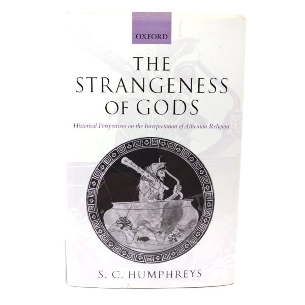 The Strangeness of Gods: Historical Perspectives on the Interpretation of Athenian Religion/ S. C. Humphreys (著) /Oxford