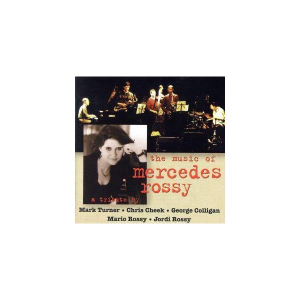 ザ・ミュージック・オブ・メルセデス・ロッシー/Mark Turner,Chris Cheek(ts、ss),George Colligan(p),Mario Rossy(b)