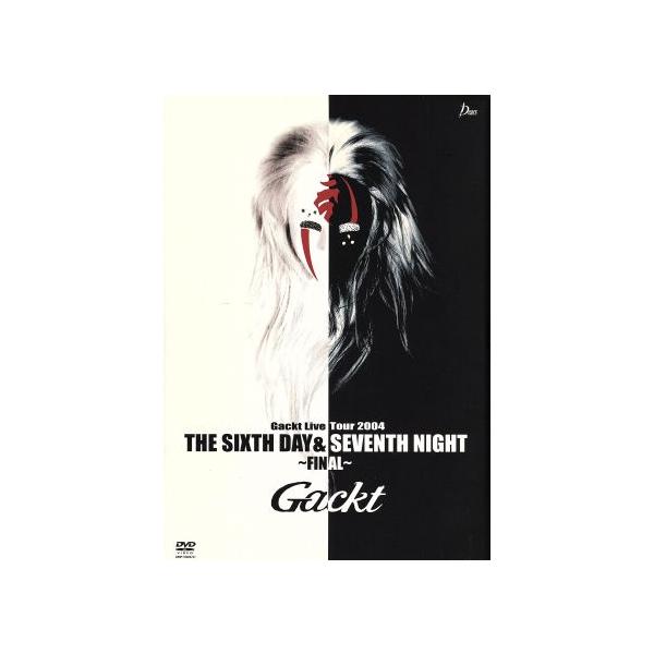 Gackt Live Tour 2004 THE SIXTH DAY &amp; SEVENTH NIGHT/Gackt