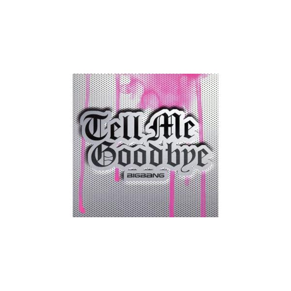 Tell Me Goodbye/BIGBANG