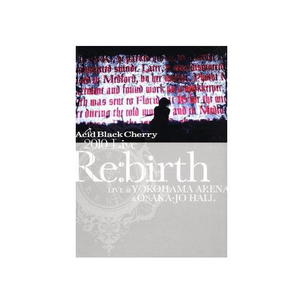 2010 Live“Re:birth”〜Live at YOKOHAMA ARENA&OSAKA-JO HALL〜/Acid Black Cherry