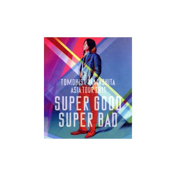 TOMOHISA YAMASHITA ASIA TOUR 2011 SUPER GOOD SUPER BAD(Blu-ray Disc)/山下智久