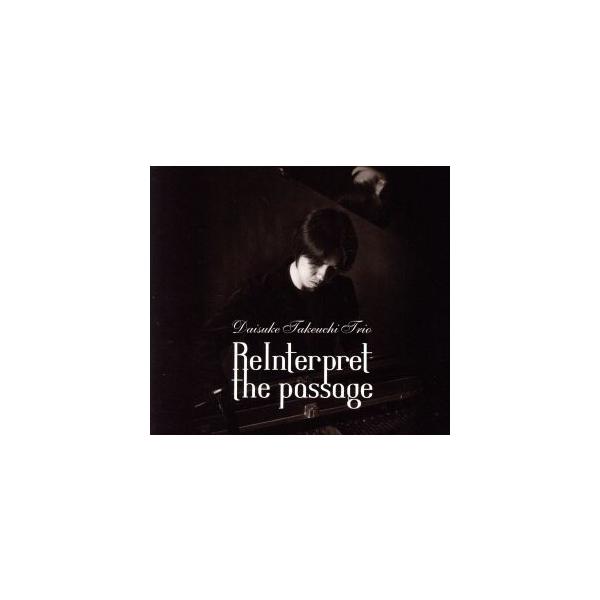 ReInterpret the passage/Daisuke Takeuchi Trio