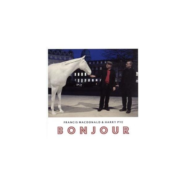ボンジュール/フランシス・マクドナルド&ハリー・パイ