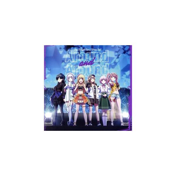 D4DJ:Around and Around/愛本りんく(CV.西尾夕香) 山手響子(CV.愛美) 出雲咲姫(CV.紡木吏佐)
