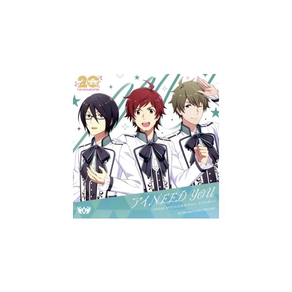 『アイドルマスター』シリーズ 20周年記念曲 アイ NEED YOU(FOR WONDERFUL STORY)(SideM盤)/THE IDOLM@ST