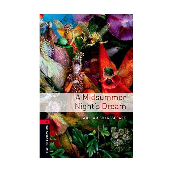 Oxford Bookworms Library: A Midsummer Nights Dreamlevel 3