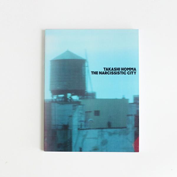ホンマタカシ The Narcissistic City The Narcissistic City: Takashi Homma: 9781910164600: Amazon