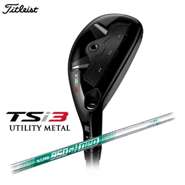 即納OK　Titleist -タイトリスト- TSi3 ユーティリティーメタル　N.S. PRO 950GH neo シャフト