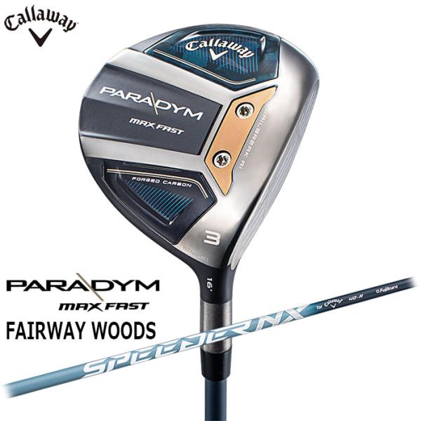 即納OK　Callaway　PARADYM MAX FAST フェアウェイウッド 日本仕様　SPEEDER NX 40 for Callaway シャフト　キャロウェイ パラダイム