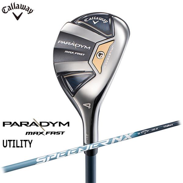 一部即納OK　Callaway　PARADYM MAX FAST ユーティリティー 日本仕様　SPEEDER NX 40 for Callaway シャフト　キャロウェイ パラダイム