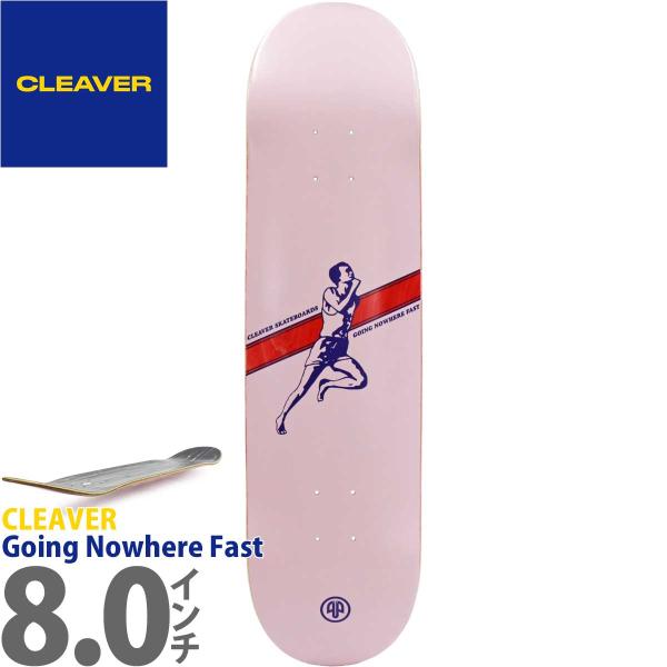 クリーバー 8.0インチ スケボー デッキ Cleaver Going Nowhere Fast