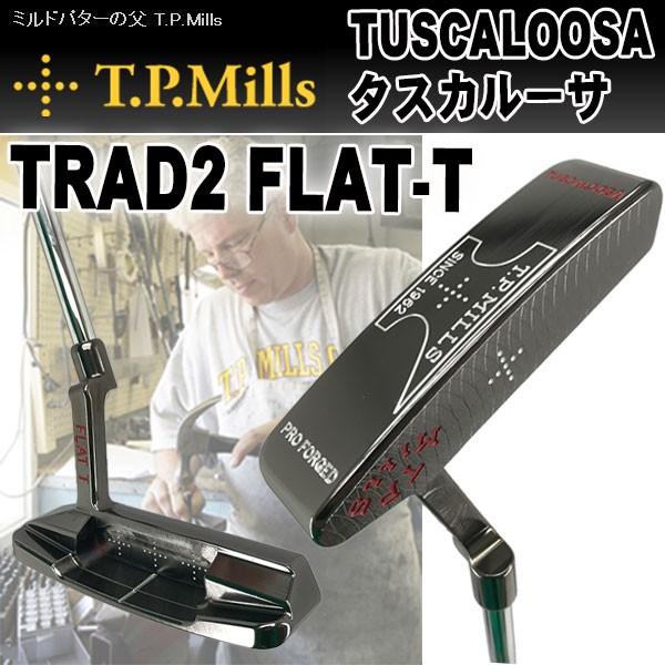 T.P.MILLS TPミルズ TUSCALOOSA タスカルーサ TRAD2 FLAT-T パター