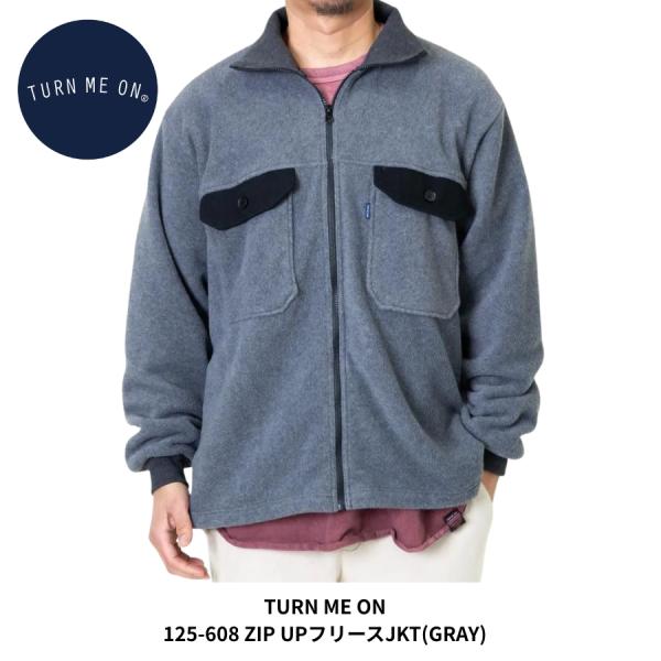 TURN ME ON ターンミーオン フリースジャケット GRAY グレー メンズ 日本製 ZIP UP ブルゾン 125-608 秋冬新作 軽量 暖かい アウター