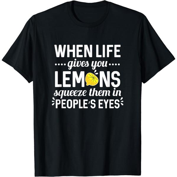 【並行輸入品】When life gives you lemons squeeze them in people's eyes T-Shirt