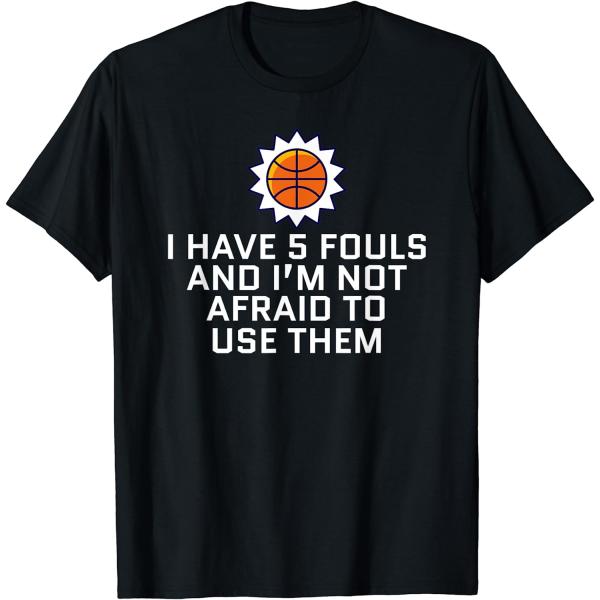 【並行輸入品】I Have 5 Fouls And I'm Not Afraid To Use Them Basketball T-Shirt