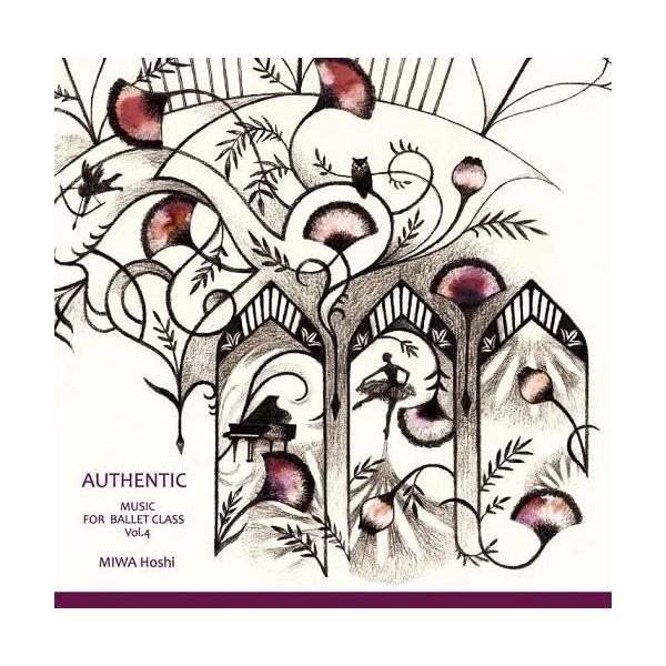 バレエ レッスンCD 星美和 MIWA HOSHI MUSIC FOR BALLET CLASS Vol.4 AUTHENTIC（CD）  :MHM005:ドゥッシュドゥッスゥ!店 通販 