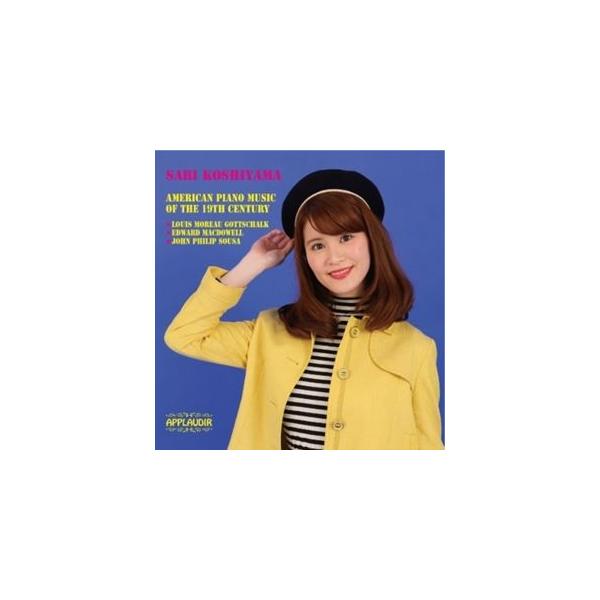 輸入盤 KOSHIYAMA SARI / AMERICAN PIANO MUSIC THE 19TH [CD]