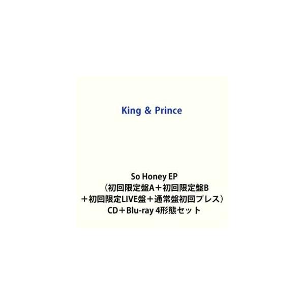 【特典付】King ＆ Prince / So Honey EP（初回限定盤A＋初回限定盤B＋初回限定LIVE盤＋通常盤初回プレス） (初回仕様) [CD＋Blu-ray 4形態セット]