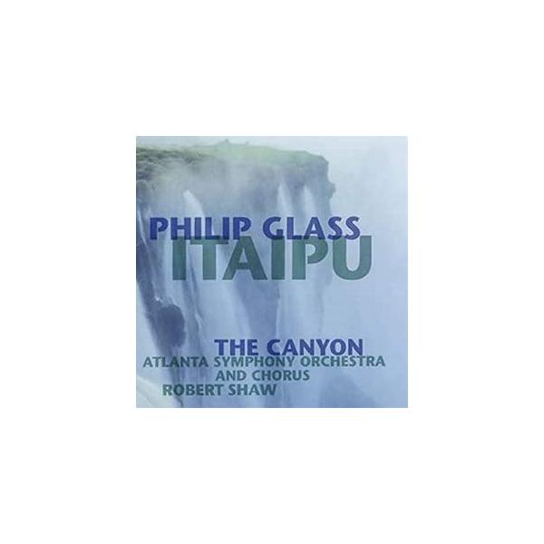 輸入盤 PHILIP GLASS / ITAIPU - THE CANYON [CD]
