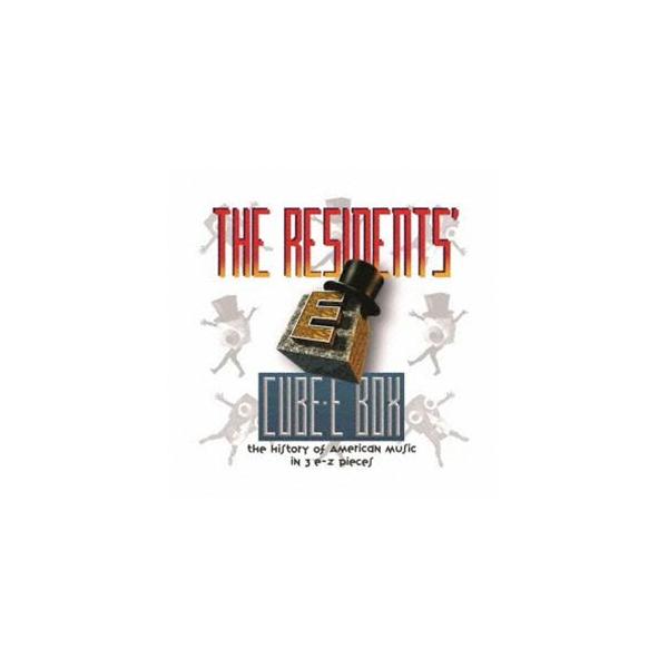 ザ・レジデンツ / キューブ・イー・ボックス（ジ・ヒストリー・オブ・アメリカン・ミュージック・イン・3・イージー・ピーシズ） [CD]