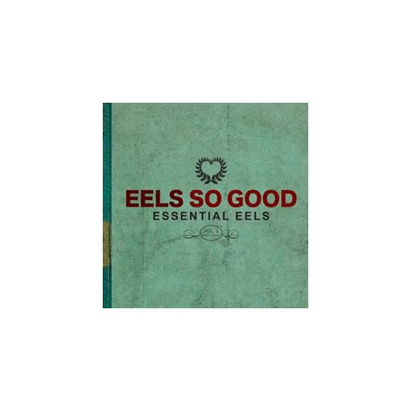 EELS / EELS SO GOOD：ESSENTIAL EELS VOL.2 （2007-2020） [CD]