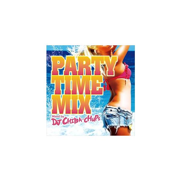 DJ CHIBA-CHUPS（MIX） / PARTY TIME MIX Mixed by DJ CHIBA-CHUPS [CD]