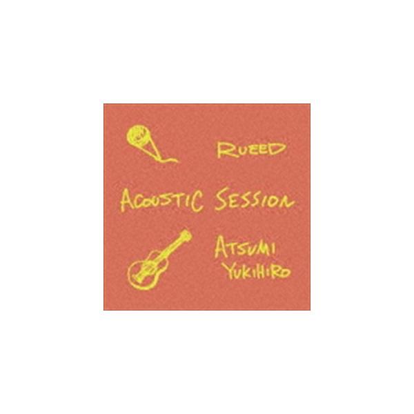 RUEED × ATSUMI YUKIHIRO / ACOUSTIC SESSION [CD]