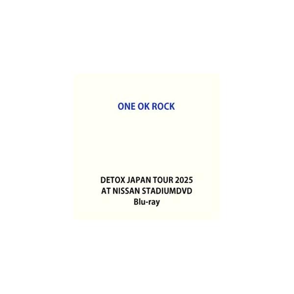 【特典付】ONE OK ROCK DETOX JAPAN TOUR 2025 AT NISSAN STADIUM (初回仕様) [Blu-ray]