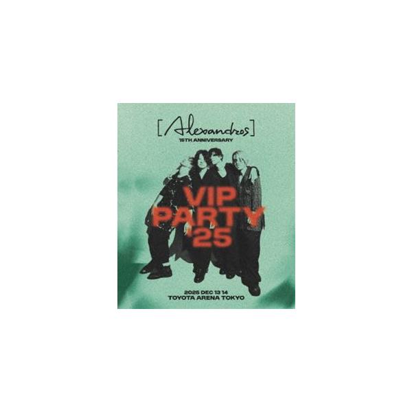 ［Alexandros］15th Anniversary VIP PARTY’25（初回限定盤） [Blu-ray]