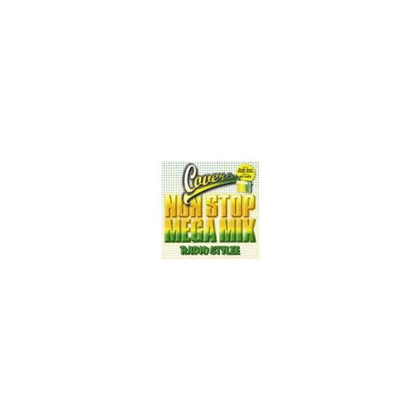 (オムニバス) カヴァーズ ノン・ストップ・メガ・ミックス レディオ・スタイリー [CD]